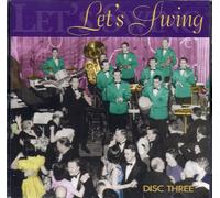 Stan Kenton, Ben Pollack, Cab Calloway, Benny Goodman, Chick Web, Duke Ellington, Harry James, Glenn Miller, Larry Clinton, Glen Gray - Let's Swing Disc Three (UK Import)