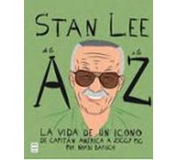 Stan Lee De La A A La Z. La Vida De Un Icono