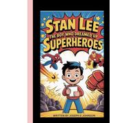 STAN LEE: THE BOY WHO DREAMED UP SUPERHEROES