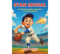 Stan Musial: An Inspiring Baseball Biography for Young Readers: The Story of a Star First Baseman from Donora, PA, to St. Louis, MO, and the Big Leagues