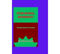 STAN MUSIAL BIOGRAPHY: THE GENTLEMAN OF THE GAME