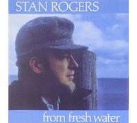 Stan Rogers - From Fresh Water