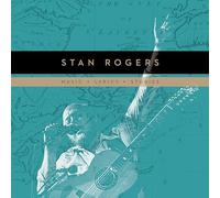Stan Rogers - Music, Lyrics, Stories, Songs Of A Lifetime Box Se