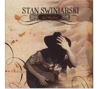 Stan Swiniarski - Aint That Love [Import]