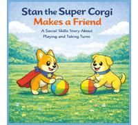 Stan the Super Corgi Makes a Friend: A Social Skills Story About Playing and Taking Turns