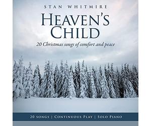Stan Whitmire - Heaven's Child: 20 Christmas Songs Of Comfort And Peace