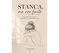 Stanca, ma non finita: Poesie sulla maternità reale, la solitudine e la forza di andare avanti