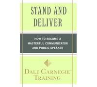 Stand and Deliver: How to Become a Masterful Communicator and Public Speaker (Dale Carnegie Books)