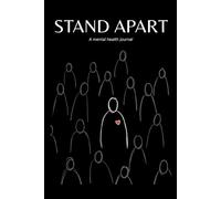 Stand Apart: A Mental Health Journal for Self-Reflection, Trauma Healing, Emotional Expression, Anxiety Relief, and Creative Writing
