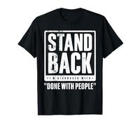 Stand Back - I'm Diagnosed With Done with People Camiseta