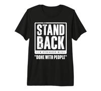 Stand Back - I'm Diagnosed with Done with People Camiseta Premium