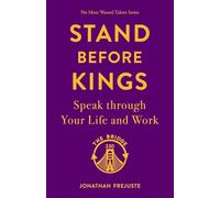 Stand Before Kings: Speak Through Your Life and Work (No More Wasted Talent - TheBridge330 Life Library)