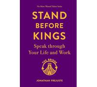 Stand Before Kings: Speak Through Your Life and Work (No More Wasted Talent - TheBridge330 Life Library)