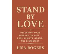 Stand by Love: Defending Your Husband or Wife from Insults, Gossip, and Disrespect