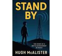 Stand By: The Story of a Boy's Achievement in Radio