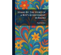 Stand By: The Story of a Boy's Achievement in Radio