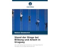 Stand der Dinge bei Bildung und Arbeit in Uruguay: Vier Jahrzehnte des Scheiterns, eine Hypothek für heutige und künftige Generationen