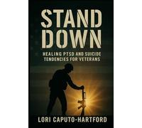 Stand Down: Healing PTSD and Suicide Tendencies for Veterans