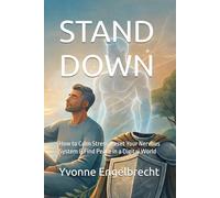 STAND DOWN: How to Calm Stress, Reset Your Nervous System & Find Peace in a Digital World