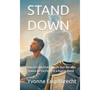 STAND DOWN: How to Calm Stress, Reset Your Nervous System & Find Peace in a Digital World