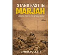 STAND FAST IN MARJAH: A Second Tour in the Afghan Surge (The Helmand Chronicles)