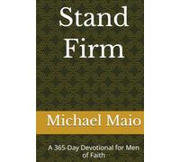 Stand Firm: A 365-Day Devotional for Men of Faith