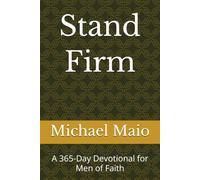 Stand Firm: A 365-Day Devotional for Men of Faith