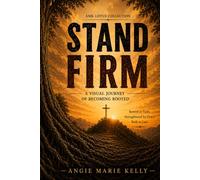 Stand Firm: A 60-Day Journey Of Strength , Faith & Leadership