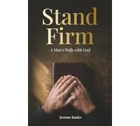 Stand Firm: A Man’s Walk with God