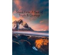 Stand Firm: A Year of Truth & Courage