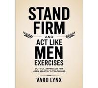 Stand Firm and Act Like Men Exercises: Dutiful Approach For Joby Martin’s Teachings