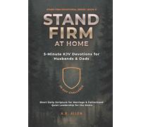 Stand Firm at Home: 5-Minute KJV Devotions for Husbands & Dads (Stand Firm Devotional Series)