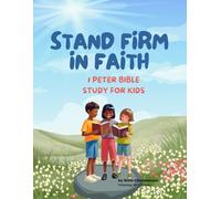 Stand Firm in Faith: 1 Peter Bible Study for Kids