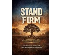 Stand Firm: Prayer Requests and Answers Journal for Men
