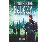 Stand for the Galaxy: A Space Opera of Alien Invasion and Human Resistance (Return To The Galaxy Book 6)