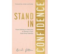 Stand in Confidence: From Sinking in Insecurity to Rising in Your God-Given Identity