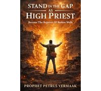 Stand In The Gap As High Priest: Become The Repairer Of Broken Walls (End Time World Revival)