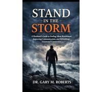 Stand in the Storm: A Husband’s Guide to Ending Silent Resentment, Improving Communication, and Rebuilding Emotional Connection