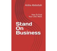 Stand On Business: How To Find Your Life's Work
