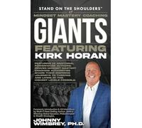Stand on the Shoulders of Mindset Mastery Coaching Giant Featuring Kirk Horan: 1