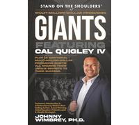 Stand on the Shoulders of Multi-Million-Dollar-Producing Giants featuring Cal Quigley IV (Stand on the Shoulders of Giants)