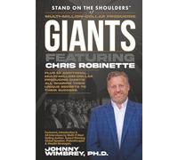 Stand on the Shoulders of Multi-Million-Dollar-Producing Giants featuring Chris Robinette (Stand on the Shoulders of Giants)