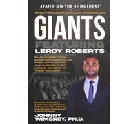 Stand on the Shoulders of Multi-Million-Dollar-Producing Giants featuring Leroy Roberts