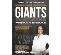 Stand on the Shoulders of Multi-Million-Dollar-Producing Giants featuring Markita Brooks (Stand on the Shoulders of Giants)