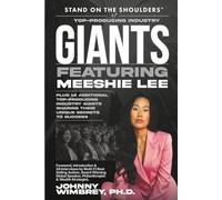 Stand on the Shoulders of Top Producing Industry Giants Featuring Meeshie Lee (Stand on the Shoulders of Giants)