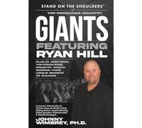 Stand on the Shoulders of Top Producing Industry Giants Featuring Ryan Hill (Stand on the Shoulders of Giants)