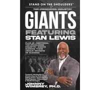Stand on the Shoulders of Top Producing Industry Giants Featuring Stan Lewis (Stand on the Shoulders of Giants)