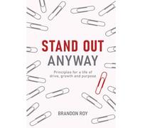 Stand Out Anyway: Principles for a Life of Drive, Growth, and Purpose