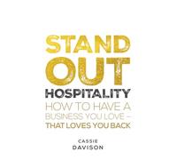 Stand Out Hospitality: How to have a business you love - that loves you back