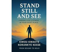 Stand Still And See: Finding God's Power In Your Quiet Place